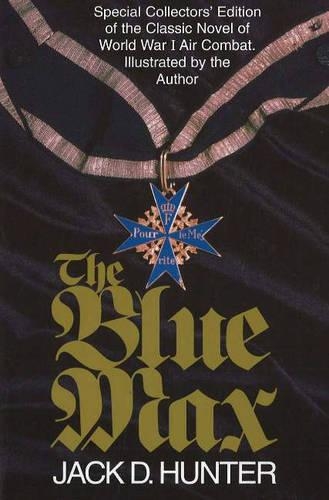 Blue Max: Special Collector's Edition of the Classic Novel of World War I Air Combat: Special Collector's Edition of the Classic Novel of World War I Air Combat (Paperback)