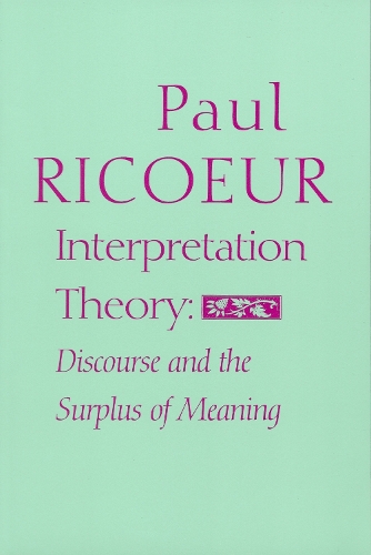 Interpretation Theory: Discourse and the Surplus of Meaning (Paperback)