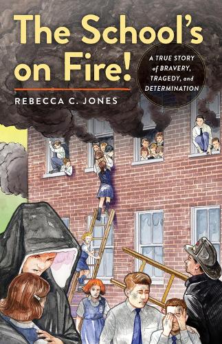 The School's on Fire!: A True Story of Bravery, Tragedy, and Determination (Hardback)