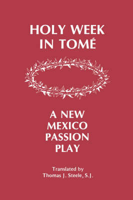 Holy Week in Tome: A New Mexico Passion Play (Paperback)