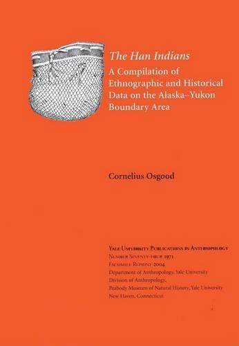 The Han Indians: A Compilation of Enthnographic and Historical Data on the Alaska-Yukon Boundary Area (Paperback)