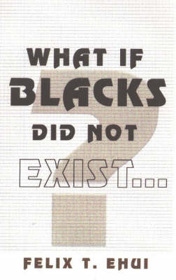 What if Blacks Did Not Exist? (Paperback)