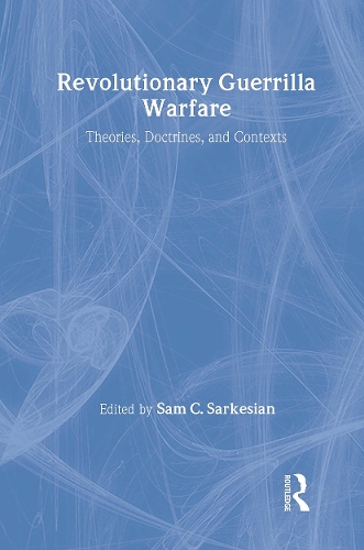 Revolutionary Guerrilla Warfare: Theories, Doctrines, and Contexts (Hardback)