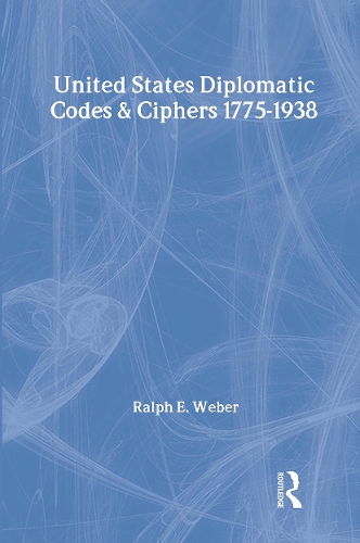 United States Diplomatic Codes and Ciphers, 1775-1938 (Hardback)