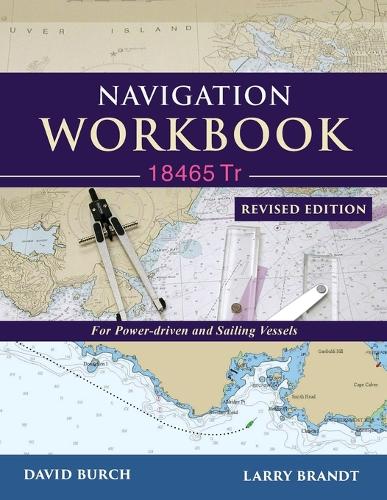 Navigation Workbook 18465 Tr: For Power-Driven and Sailing Vessels (Paperback)