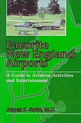 Favorite New England Airports: A Guide to Aviation Activities and Entertainment (Paperback)