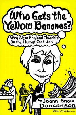 Who Gets the Yellow Bananas?: And Other Wry Thoughts on the Human Condition (Paperback)