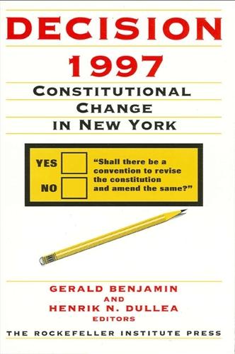 Decision 1997: Constitutional Change in New York - Rockefeller Institute Press (Paperback)