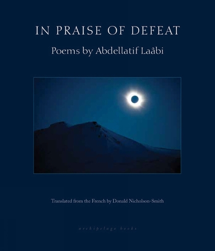 In Praise Of Defeat: Poems by Abdellatif Laabi (Paperback)