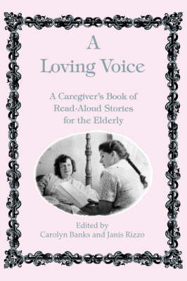 A Loving Voice: A Caregiver's Book of Read-Aloud Stories for the Elderly (Paperback)