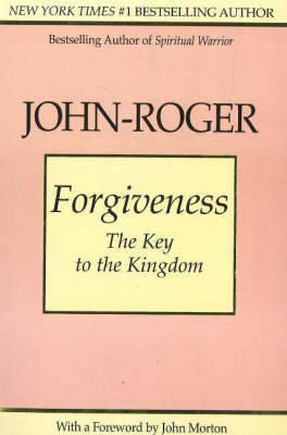 Forgiveness: The Key to the Kingdom (Paperback)