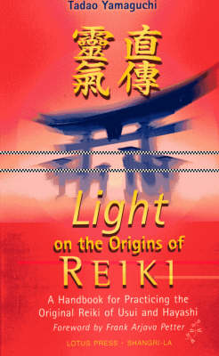 Light on the Origins of Reiki: A Handbook for Practicing the Original Reiki of Usui and Hay (Paperback)
