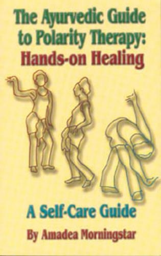 The Ayurvedic Guide to Polarity Therapy: Hands-on Healing (Paperback)