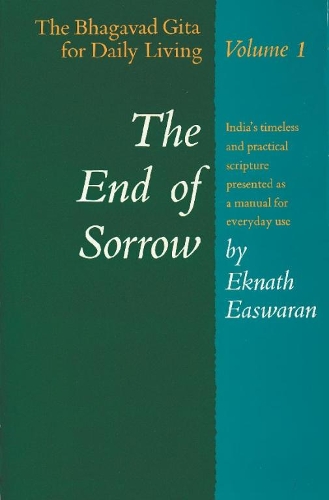 The End of Sorrow: The Bhagavad Gita for Daily Living, Volume I (Paperback)