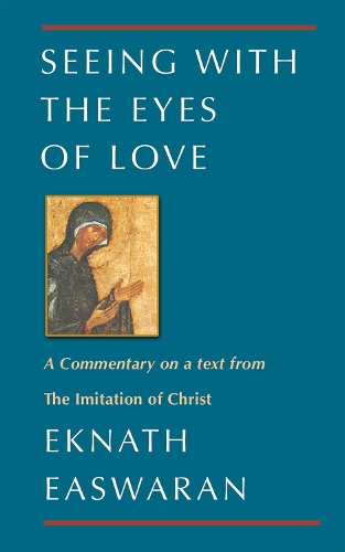 Seeing with the Eyes of Love: A Commentary on a text from the Imitation of Christ (Paperback)
