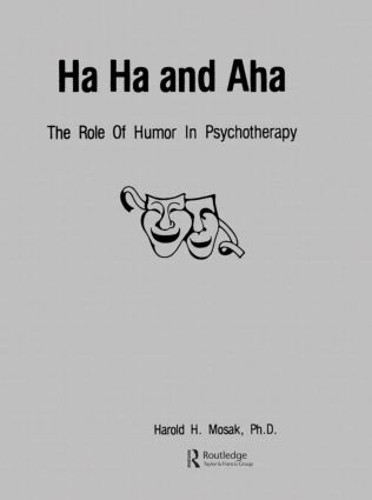 Ha, Ha And Aha: The Role Of Humour In Psychotherapy (Hardback)