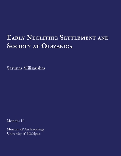 Early Neolithic Settlement and Society at Olszanica - Memoirs (Paperback)