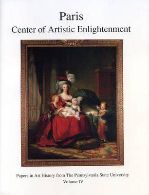 Paris: Center of Artistic Enlightenment - Papers in Art History 4 (Paperback)