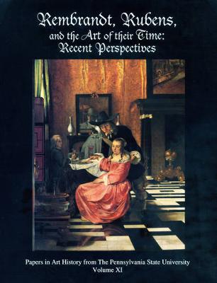 Rembrandt, Rubens, and the Art of Their Time: Recent Perspectives - Papers in Art History 11 (Paperback)