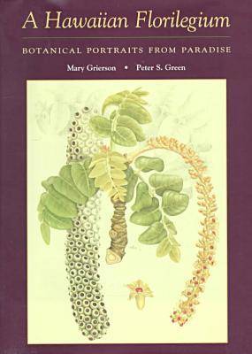 A Hawaiian Florilegium: Botanical Portraits from Paradise (Hardback)