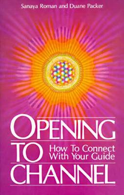 Opening to Channel: How to Connect with Your Guide (Paperback)