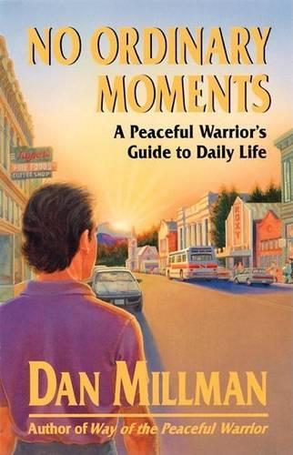 No Ordinary Moments: Peaceful Warrior's Approach to Daily Life (Paperback)