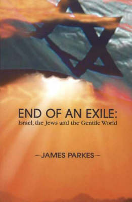 End of an Exile: Israel, the Jews & the Gentile World (Paperback)