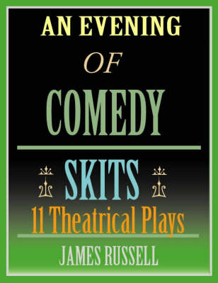 An Evening of Comedy Skits: 11 Theatrical Plays (Paperback)