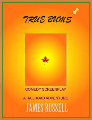 True Bums Screenplay e-Book: Romantic Comedy Screenplay
