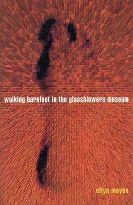 Walking Barefoot In The Glassblowers Museum (Paperback)