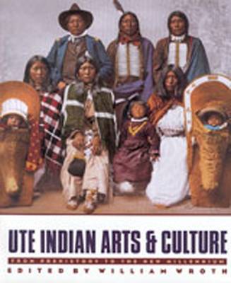 Ute Indian Arts and Culture: From Prehistory to the New Millennium (Paperback)