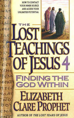 The Lost Teachings of Jesus: Finding the God within Bk. 4 (Paperback)