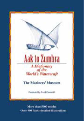 Aak to Zumbra: A Dictionary of the World's Watercraft (Hardback)