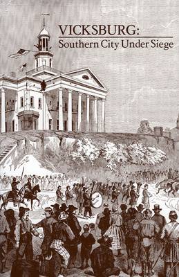 Vicksburg, Southern City Under Siege: William Lovelace Foster's Letter Describing the Defense and Surrender of the Confederate Fortress on the Mississippi (Paperback)