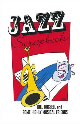 Jazz Scrapbook: Bill Russell and Some Highly Musical Friends (Hardback)