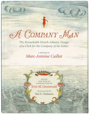 A Company Man: The Remarkable French-Atlantic Voyage of a Clerk for the Company of the Indies (Hardback)