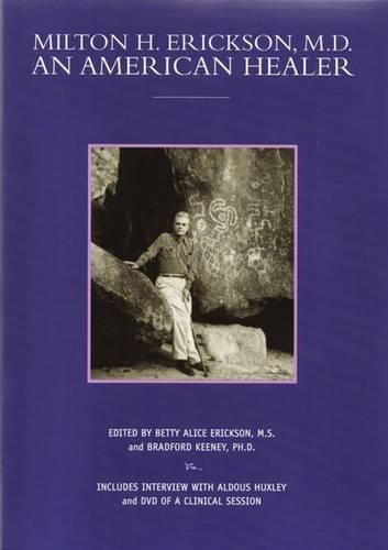 Milton H. Erickson M.D.: An American Healer