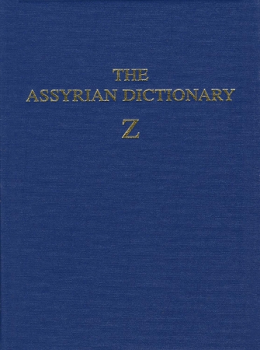 Assyrian Dictionary of the Oriental Institute of the University of Chicago, Volume 21, Z - Chicago Assyrian Dictionary (Hardback)