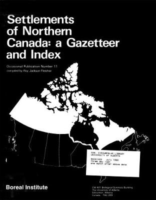 Settlements of Northern Canada: A Gazeteer and Index - Occasional Publications Series (Paperback)