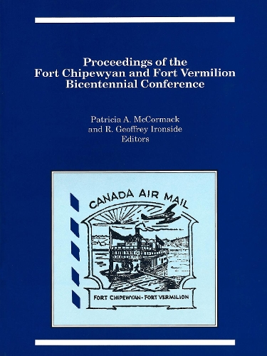 Proceedings of the Fort Chipewyan and Fort Vermilion Bicentennial Conference - Occasional Publications Series (Paperback)