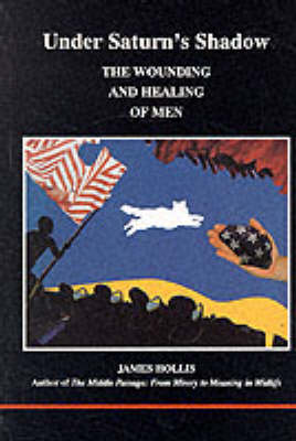 Under Saturn's Shadow: The Wounding and Healing of Men (Paperback)