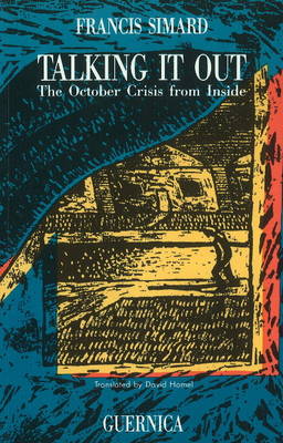 Talking it Out: October Crisis from Inside (Hardback)