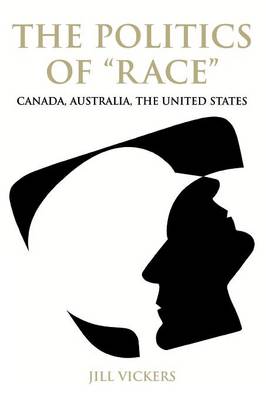The Politics of Race: Canada, Australia, the United States (Paperback)