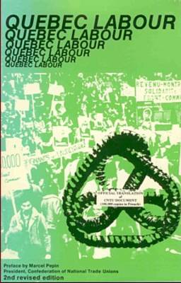 Quebec Labour: The Confederation of National Trade Unions Yesterday and Today (Paperback)