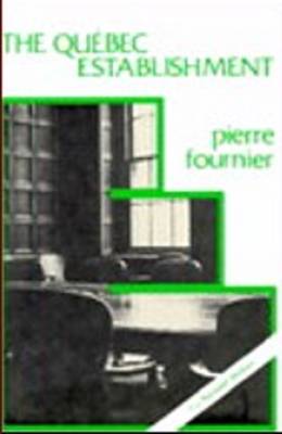 Quebec Establishment: The Ruling Class and the State (Paperback)