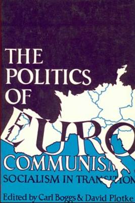 Politics of Eurocommunism: Socialism in Transition (Paperback)