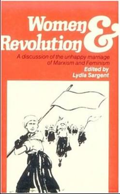 Women and Revolution: Discussion of the Unhappy Marriage of Marxism and Feminism (Paperback)