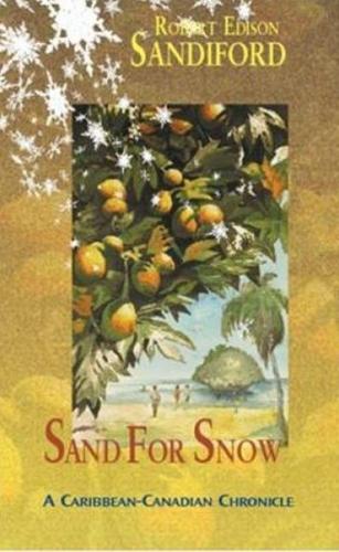 Sand for Snow: A Caribbean-Canadian Chronicle (Paperback)
