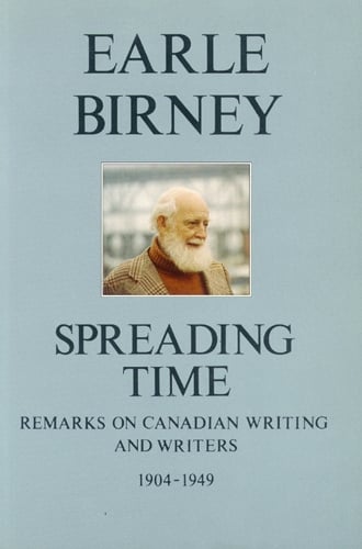 Spreading Time: Remarks on Canadian Writing & Writers 1904-1949 (Paperback)