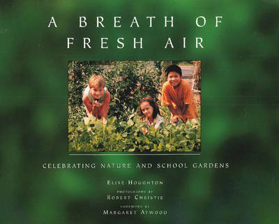 Breath of Fresh Air: Celebrating Nature & School Gardens (Paperback)